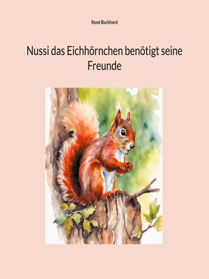 cover image of Nussi das Eichhörnchen benötigt seine Freunde